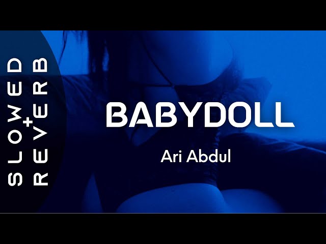 Ari Abdul - Babydoll (s l o w e d  +  r e v e r b) Call me Babydoll class=