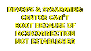 Famous DevOps & SysAdmins: CentOS can't boot because of iSCSIconnection not established (2 Solutions!!) Profile
