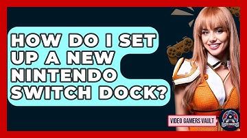 How Do I Set Up A New Nintendo Switch Dock? - Video Gamers Vault