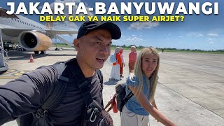 Delay Gak Ya⁉️ Terbang Langsung Jakarta Ke Banyuwangi Pakai Super AirJet Delay Gak Ya⁉️ Terbang Langsung Jakarta Ke Banyuwangi Pakai Super AirJet