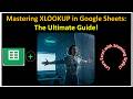 Mastering XLOOKUP in Google Sheets: The Ultimate Guide!