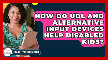 How Do UDL And Alternative Input Devices Help Disabled Kids? - Disability Parenting Network