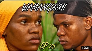WAMANGUSHI EPISODE 25