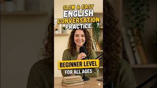Slow & Easy English Conversation Practice