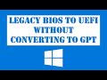 Legacy BIOS to UEFI without converting disk from MBR to GPT