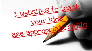 3 websites to teach age-appropriate skills beyond curriculum