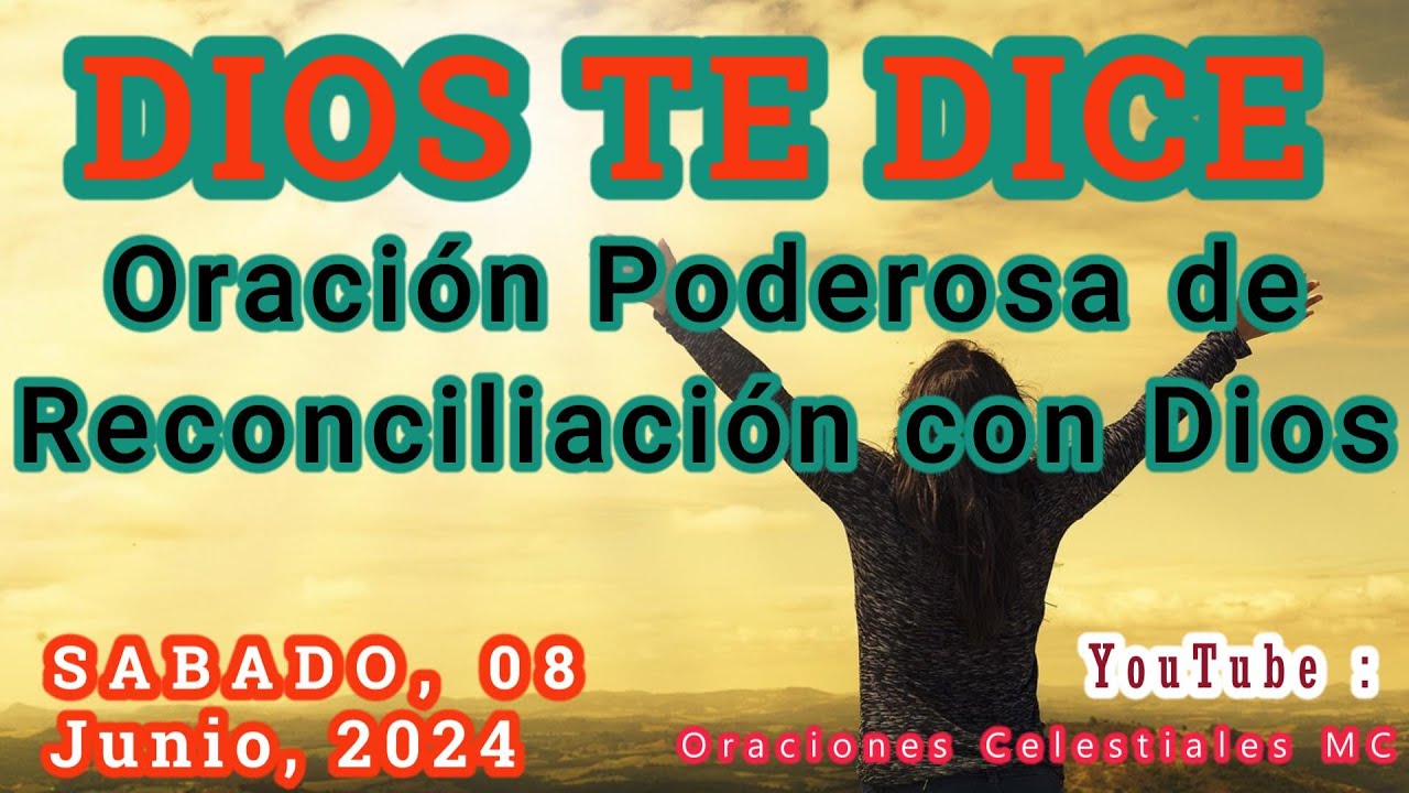 Dios Te Dice. Oración Poderosa de Reconciliación con Dios. Sábado 08 ...