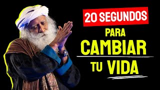 20 SEGUNDOS para CAMBIAR tu VIDA | Sadhguru Español