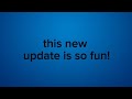 This new update is so fun