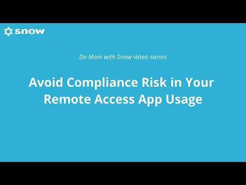Do More with Snow - Avoid Compliance Risk in Your Remote Access App Usage