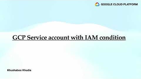 Creating GCP Service Account with IAM Role conditions