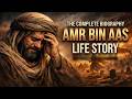 Hazrat Amr Bin Aas (R.A) Full Life Story | Islam Ka Azeem General | Engineer Muhammad Ali Mirza