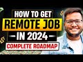 How to get a remote job in 2024  complete roadmap