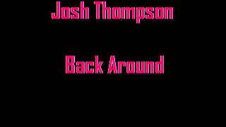Watch Josh Thompson Back Around video