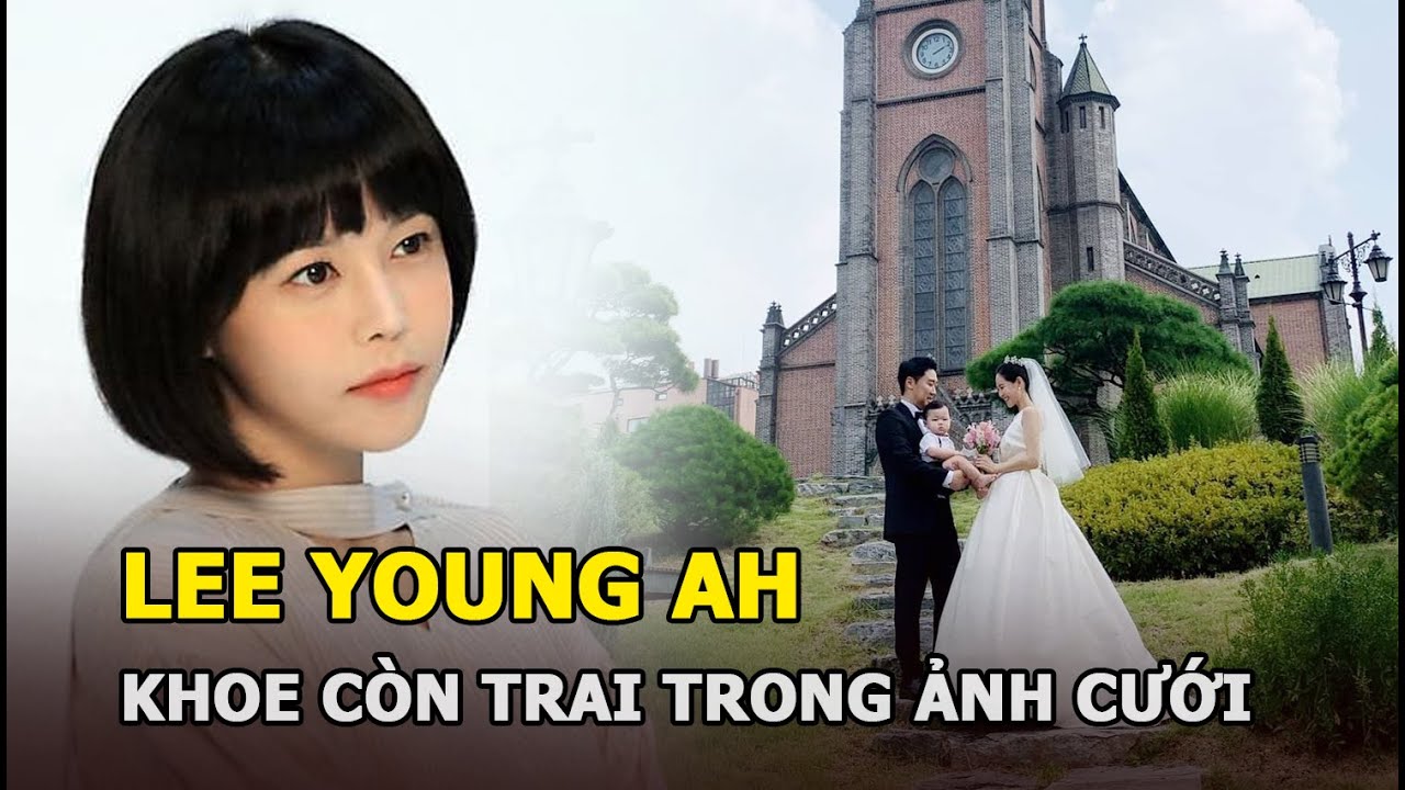 Lee Young Ah “Cô dâu vàng” khoe con trai đầu lòng trong ảnh cưới - YouTube