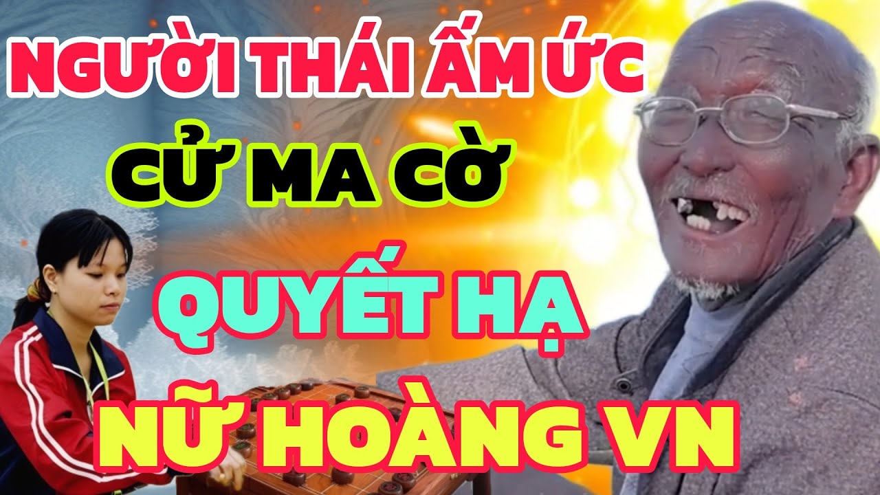 Cờ tướng - Thái Lan hậm hực cử Ma Cờ quyết hạ Ngô Lan Hương
