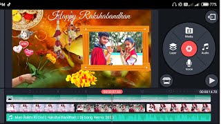 Raksha bandhan video editing photo & video || raksha bandhan video editing by kinemaster screenshot 4