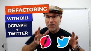 Refactoring with Bill - Lesson 3.0 (Dgraph   Twitter's API)