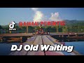 DJ OLD WAITING SLOW JEDAG JEDUG x MELODY SULING TIK TOK VIRAL 2021 ( DJ DESA & FAHMYFAY Remix )