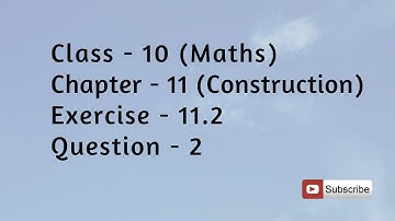 Class 10 Construction | Chapter 11 Exercise 11.2 Question 2