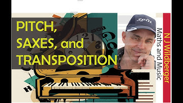 Pitch, Saxes, and Transpositions | Maths and Music | N J Wildberger