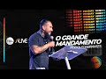 O GRANDE MANDAMENTO - Rodolfo Abrantes - Mais de Cristo