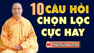 Tổng Hợp 10 Câu Hỏi cực hay - Thầy Thích Đạo Thịnh (Chùa Khai Nguyên, Sơn Tây, Hà Nội)