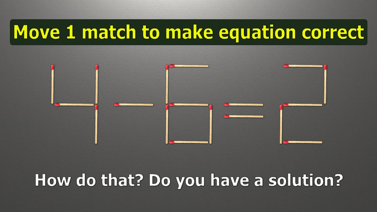 The Move Method Math Examples Fix the equation by moving 1 stick | Math puzzle 4-6=2 | Move 1 match ...