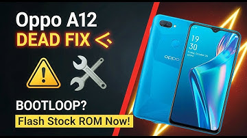 Oppo A12 Dead Fix 🔧 | Flash Stock Firmware to Fix Bootloop or Stuck on Logo