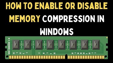 How to Enable or Disable Memory Compression in Windows 11
