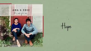 Ana \u0026 Eric - Hope (Lyric Video)