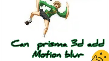 motion blur animation on prisma 3d