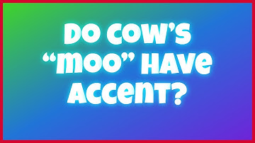 🐮¿Do Cow’s “Moo” Have Accent?🐮