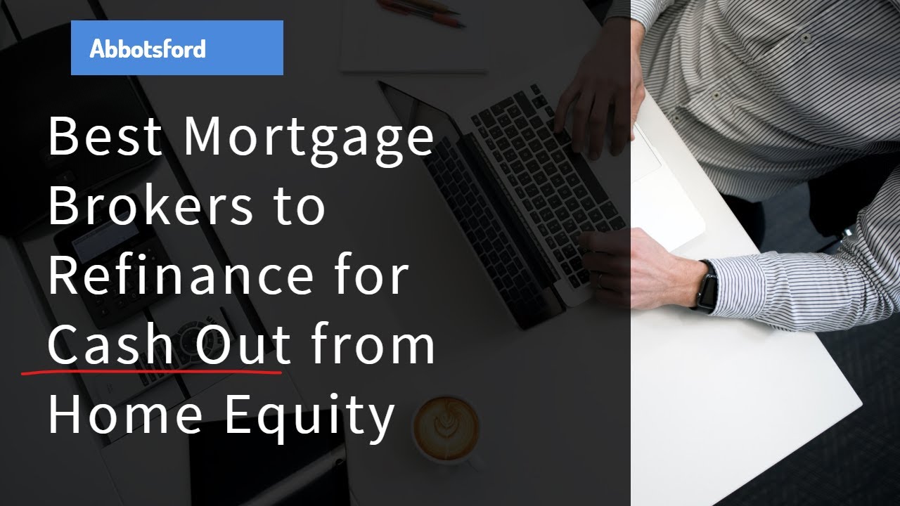 Best Mortgage Broker Companies to Refinance for Cash Out from Home