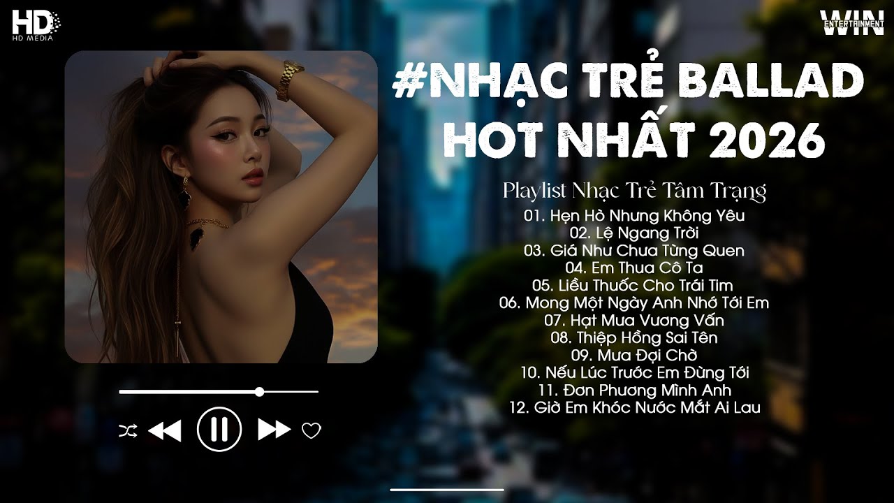 Nhạc Trẻ Ballad Hot Nhất 2026 - BXH Nhạc Trẻ Buồn Tâm Trạng Hay Nhất - Hẹn Hò Nhưng Không Yêu
