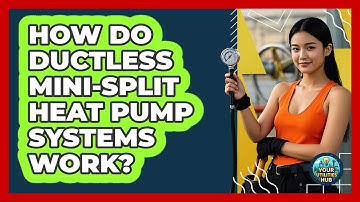 How Do Ductless Mini-split Heat Pump Systems Work? - Your Utilities Hub