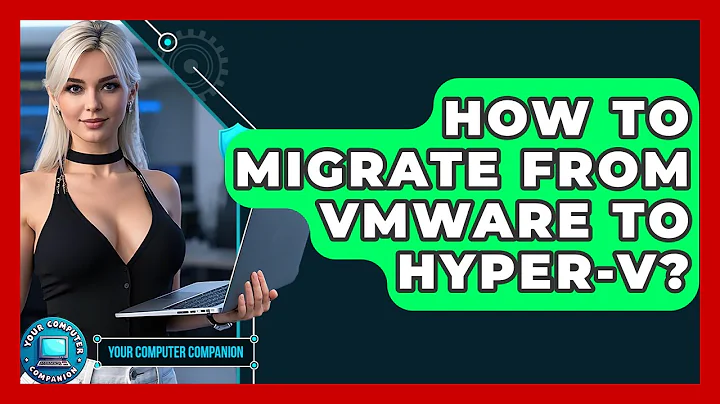 How To Migrate From VMware To Hyper-V? - Your Computer Companion