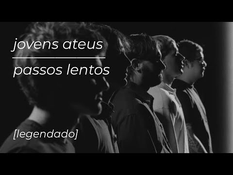 jovens ateus - passos lentos [legendado/letras]