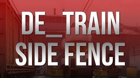 CS:GO Tip Series - de_train - Side Fence