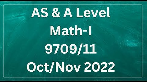AS & A Level Pure Mathematics Paper 1 9709/11 Oct/Nov 2022