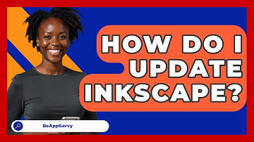 How Do I Update Inkscape? - Be App Savvy