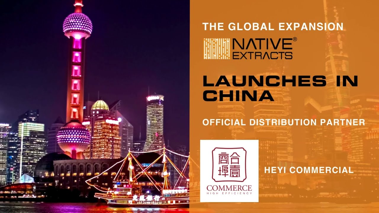 NATIVE EXTRACTS Expands into China with Heyi Commercial launching at PHCi Shanghai