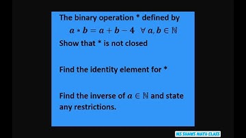 A binary operation is defined. Show * is not closed. Find identity element. Find the inverse of *