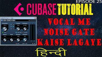 #EP 25 CUBASE VOCALS ME SE NOISE KAISE HATAYE NOISE GATE SE.