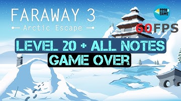 Faraway 3 Arctic Escape: Level 20 + All Notes iOS/Android Walkthrough
