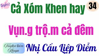 TẬP 34 - Q2 | NHỊ CẨU LIỆP DIỄM | Truyện đêm khuya | MC Thu Hằng | Chinh phục gái đẹp