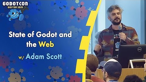 State of Godot and the Web – Adam Scott – GodotCon 2025