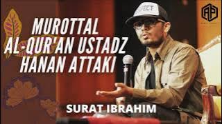 MUROTTAL AL- QUR'AN - SURAT IBRAHIM - USTADZ HANAN ATTAQI - TANPA IKLAN