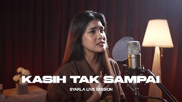 SYARLA - KASIH TAK SAMPAI (LIVE SESSION)