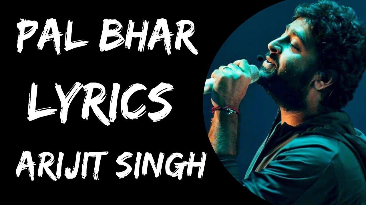 Pal Bhar Tumhein Jo Na Sochun To lyrics Arijit Singh Rahul pal-bhar-tumhein-jo-na-sochun-to-lyrics-arijit-singh-rahul